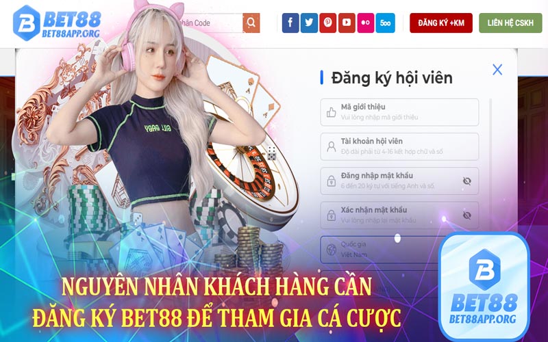 Nguyên nhân khách hàng cần đăng ký Bet88 để tham gia cá cược