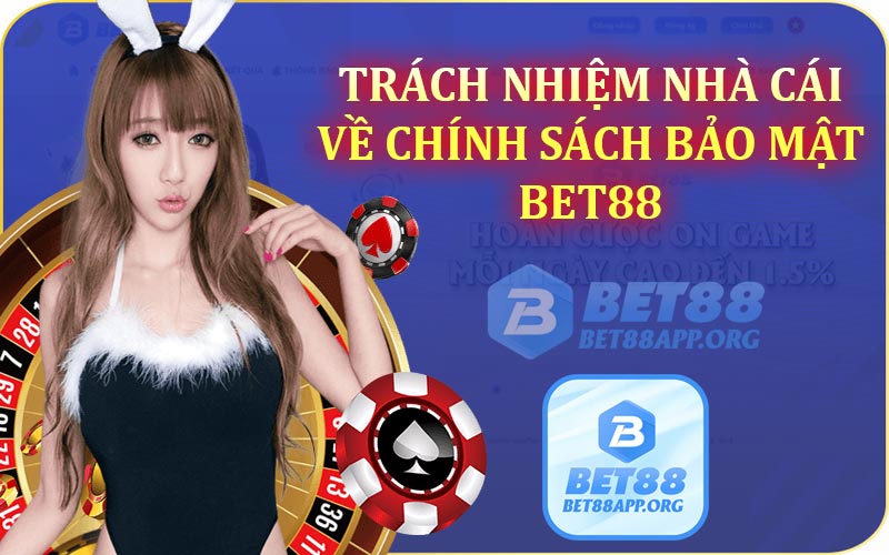 Trách nhiệm nhà cái về chính sách bảo mật Bet88